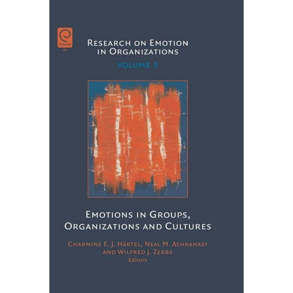 Research on Emotion in Organizations Emotions in Groups, Organizations and Cultures, Book 5, (Hardcover)