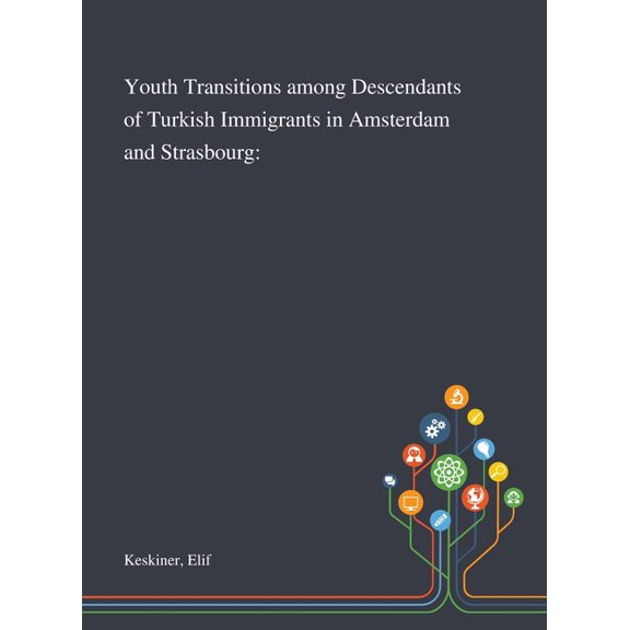 Youth Transitions Among Descendants of Turkish Immigrants in Amsterdam and Strasbourg (Hardcover)
