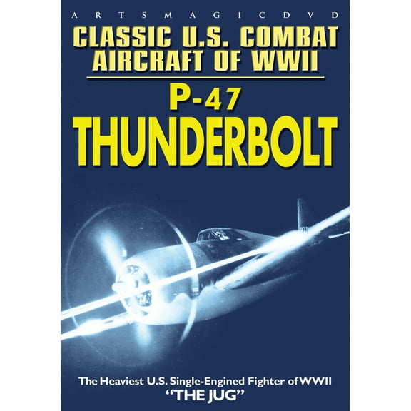 Classic U.S. Combat Aircraft of WWII: P-47 Thunderbolt