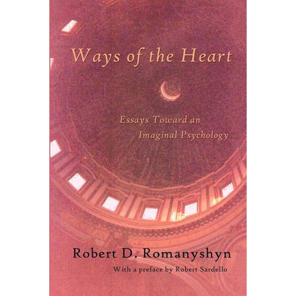 Ways of the Heart: Essays Toward an Imaginal Psychology (Paperback)