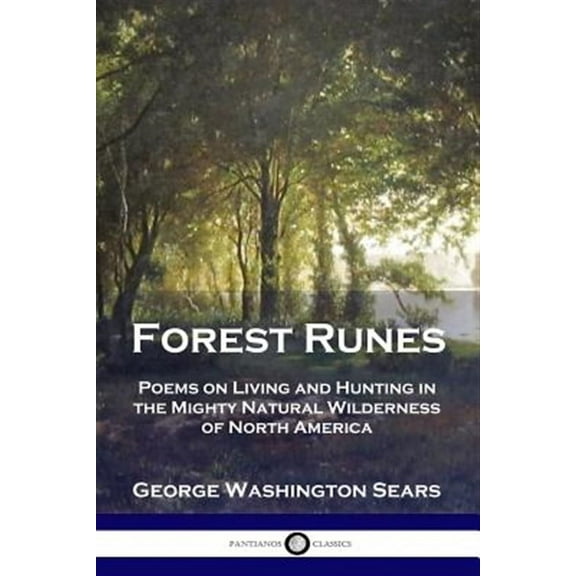 Forest Runes: Poems on Living and Hunting in the Mighty Natural Wilderness of North America (Paperback)