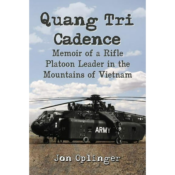 Quang Tri Cadence: Memoir of a Rifle Platoon Leader in the Mountains of Vietnam, (Paperback)