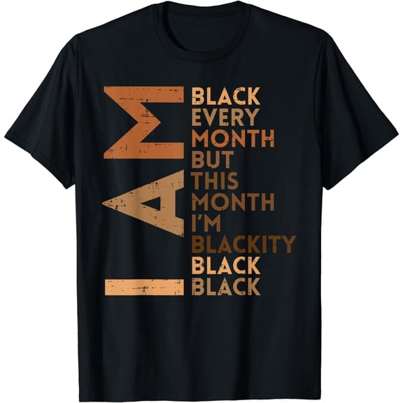 I Am Black Every Month Melanin African Pride Men Women Kids T-Shirt