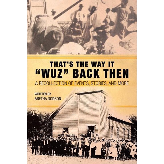 That's the Way It Wuz Back Then: A Recollection of Events, Stories, and More, (Paperback)