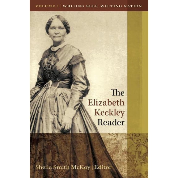 Elizabeth Keckley Reader: The Elizabeth Keckley Reader, Vol. 1 (Paperback)