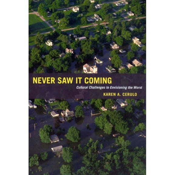 Never Saw It Coming: Cultural Challenges to Envisioning the Worst, (Paperback)
