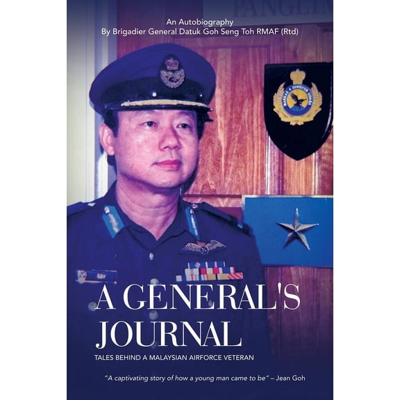 A General's Journal: Tales Behind a Malaysian Airforce Veteran, (Paperback)
