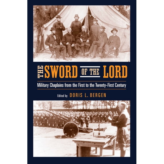 Pre-Owned The Sword of the Lord: Military Chaplains from the First to the Twenty-First Century (Paperback) 0268021767 9780268021764