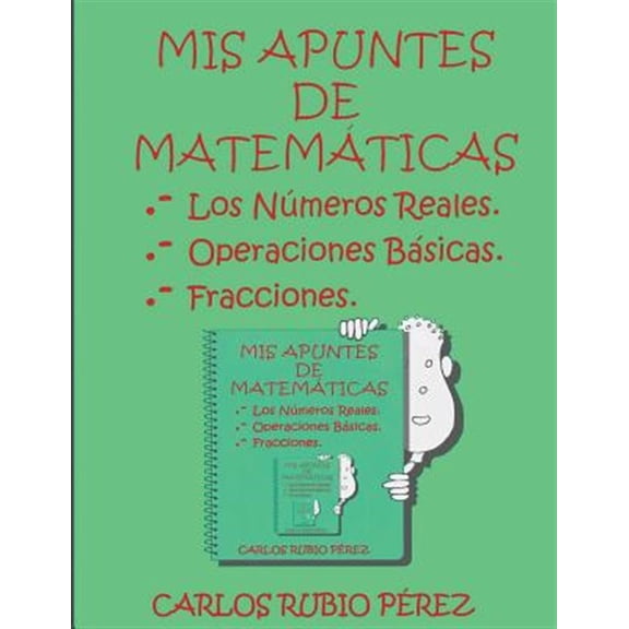Pre-Owned Mis Apuntes de Matematicas : Los Numeros Reales, Operaciones Basicas, Fracciones