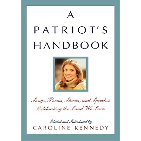 Pre-Owned A Patriot's Handbook: Songs, Poems, Stories, and Speeches Celebrating the Land We Love (Hardcover) 0786869186 9780786869183