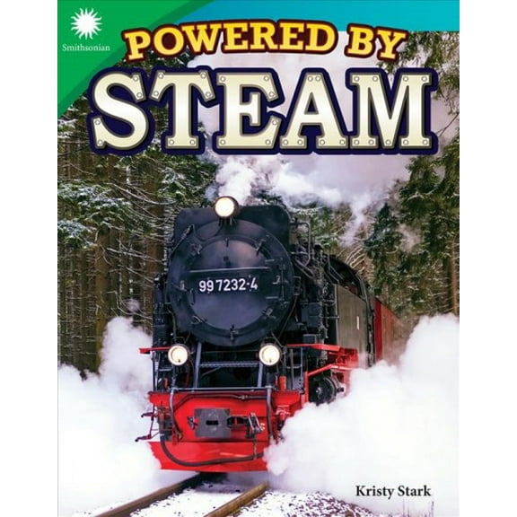Smithsonian: Informational Text: Powered by Steam (Paperback)