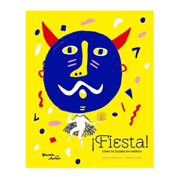 ¡Fiesta! Cómo se Celebra en América Planeta Junior Ángeles Vargas