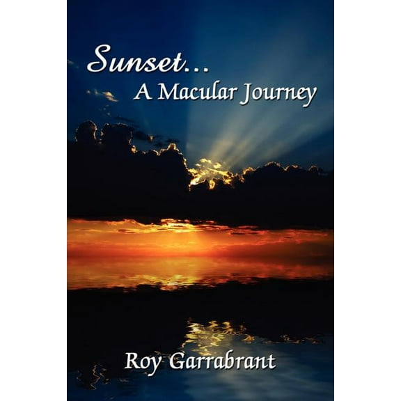 Sunset.A Macular Journey  Paperback  F. Leroy Garrabrant