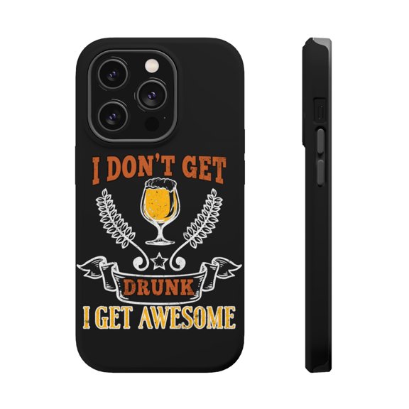 DistinctInk Tough Case for Apple iPhone 15 PRO (6.1" Screen), Compatible with MagSafe Charging - I Don't Get Drink I Get Awesome