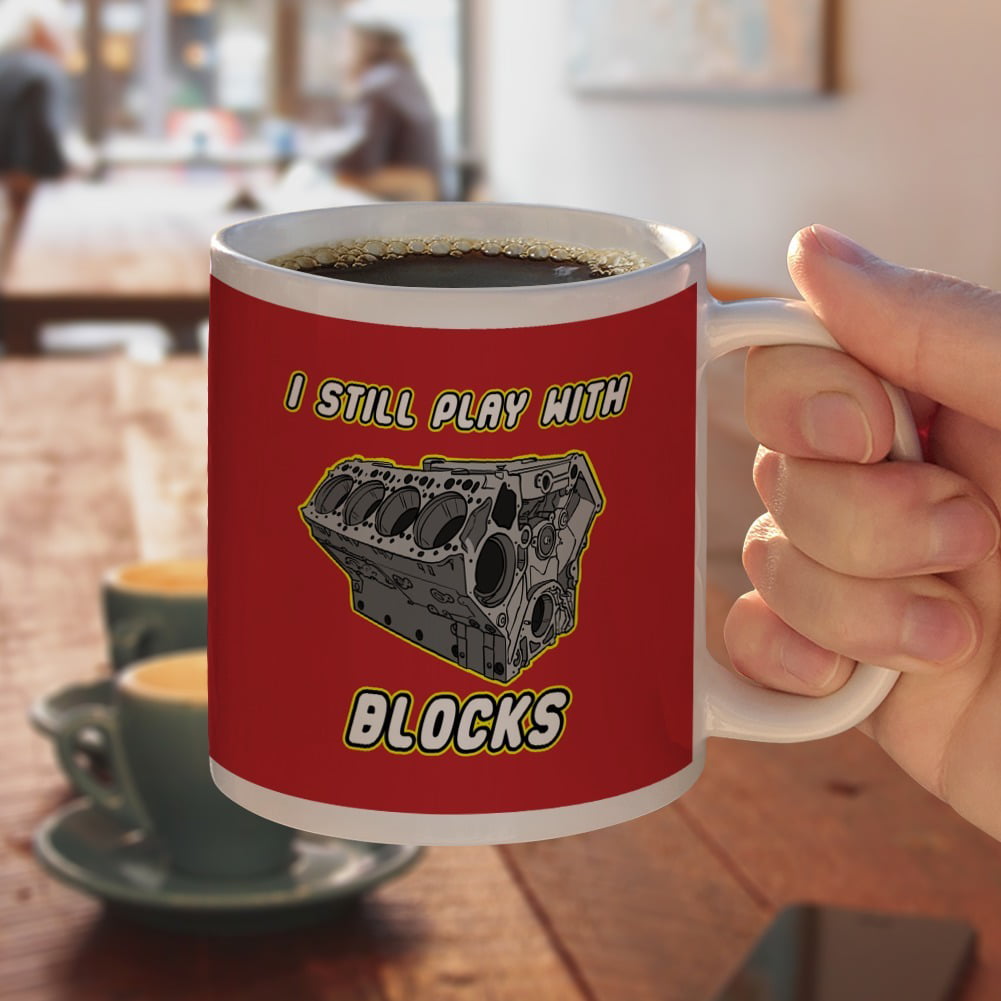 Details about   I Still Play with Blocks Mug Black Coffee Cup Big Block Engine Mechanic Hot Rod 