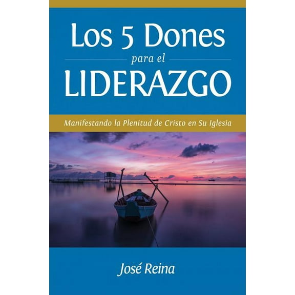 Estudios BÃ­blicos Cristianos Los 5 Dones Para el Liderazgo: Manifestando la Plenitud de Cristo en Su Iglesia, Book 2, (Paperback)