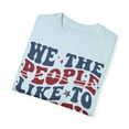 thumbnail image 4 of We The People Like to Part Comfort Colors Unisex Tee, Fourth of July Tshirt, 4 of 4