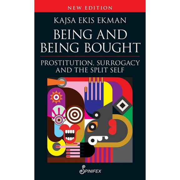Being and Being Bought: Prostitution, Surrogacy and the Split Self, (Paperback)
