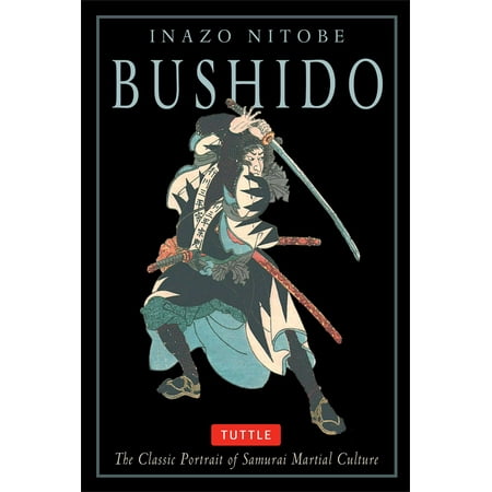 Bushido Samurai Warriors - Bushido : The Classic Portrait of Samurai Martial Culture