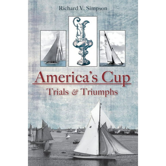 The America's Cup: Trials and Triumphs, (Paperback)