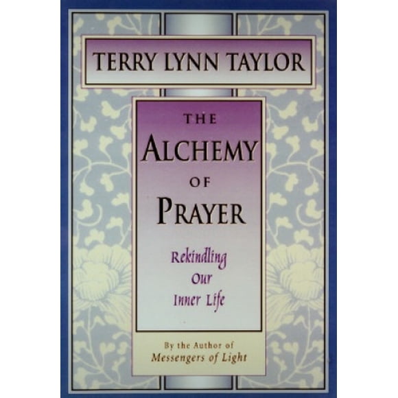 The Alchemy of Prayer: Rekindling Our Inner Life (Inner light series)