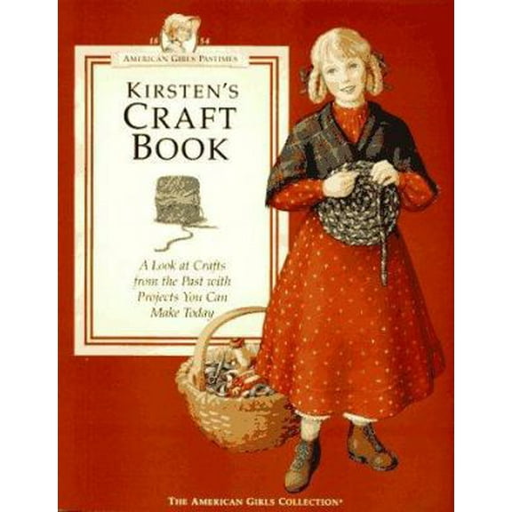 Pre-Owned Kirsten's Craft Book: A Look at Crafts from the Past With Projects You Can Make Today (AMERICAN GIRLS PASTIMES) (Paperback) 1562471120 9781562471125
