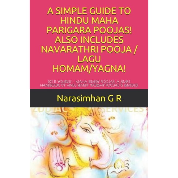 Divine Worship: A Simple Guide to Hindu Maha Parigara Poojas! Also Includes Navarathri Pooja / Lagu Homam/Yagna! (Paperback)