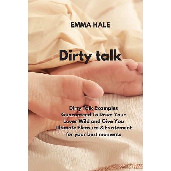Pre-Owned Dirty talk: Dirty Talk Examples Guaranteed To Drive Your Lover Wild and Give You Ultimate Pleasure & Excitement for your best mome (Paperback) 1801893837 9781801893831