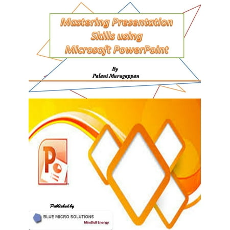 Mastering Presentation Skills using Microsoft PowerPoint -