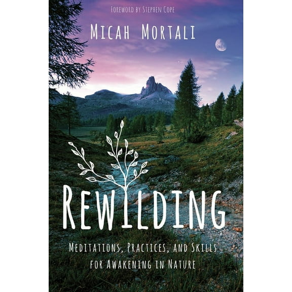 Rewilding : Meditations, Practices, and Skills for Awakening in Nature (Paperback)