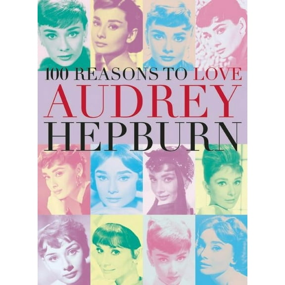 100 Reasons to Love Audrey Hepburn (Paperback)