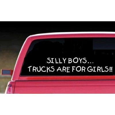 Decal ~ SILLY BOYS TRUCKS ARE FOR GIRLS: #1 ~ AUTO DECAL, 2