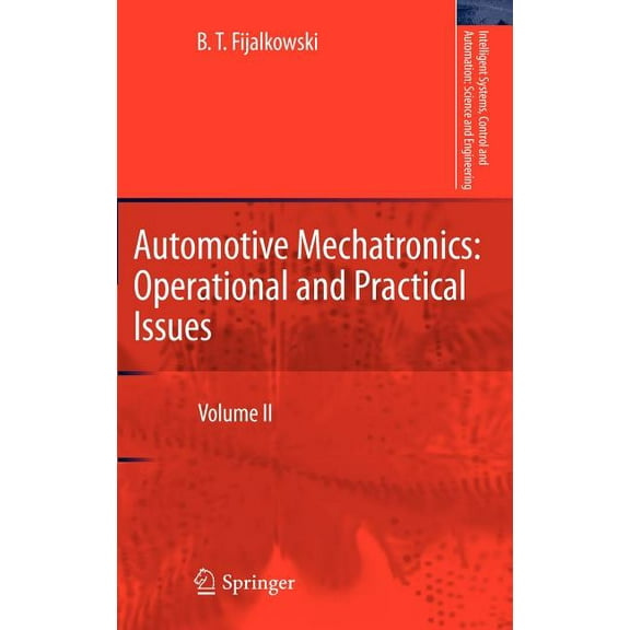 Intelligent Systems, Control and Automat Automotive Mechatronics: Operational and Practical Issues: Volume II, Book 52, (Hardcover)
