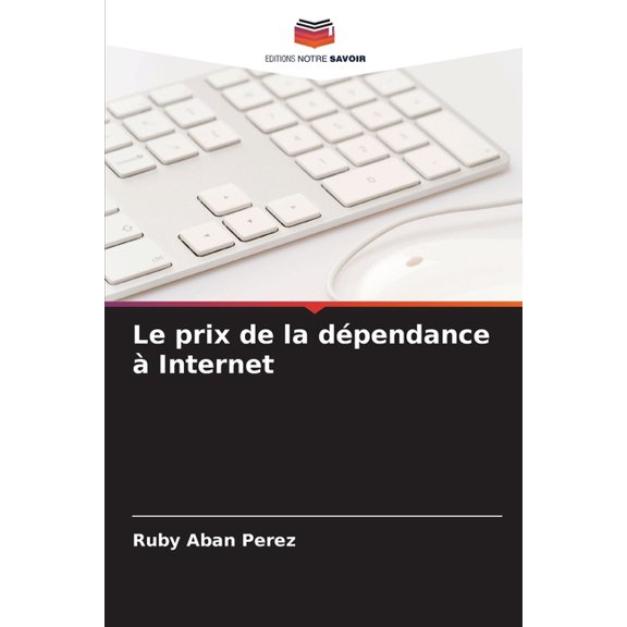 Le prix de la dépendance àInternet, (Paperback)