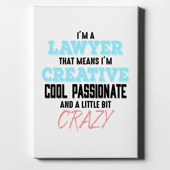 I'm a Lawyer Creative Cool Passionate Crazy - 11" x 14" - Decorative Canvas Wall Art - White Edge - 5/8" Gallery Wrapped