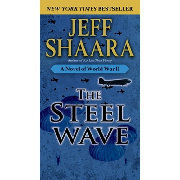 Pre-Owned The Steel Wave: A Novel of World War II (Paperback 9780345461391) by Jeff Shaara