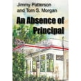 thumbnail image 3 of An Absence of Principal [Hardcover] [Jul 31, 2012] Patterson, Jimmy and Morgan, Tom S., 3 of 3