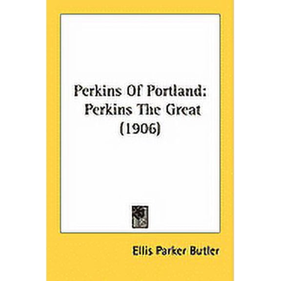 Perkins Of Portland : Perkins The Great (1906) (Paperback)