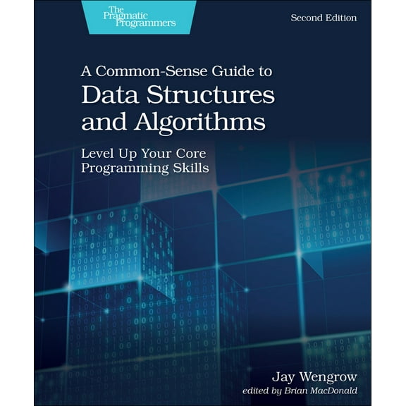 Pre-Owned A Common-Sense Guide to Data Structures and Algorithms, Second Edition: Level Up Your Core Programming Skills (Paperback) 1680507222 9781680507225