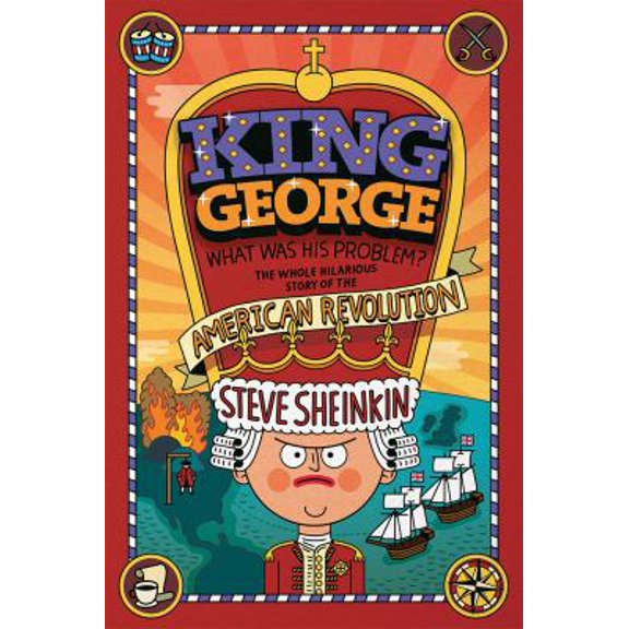 Pre-Owned King George: What Was His Problem?: The Whole Hilarious Story of the American Revolution (Paperback) 1596435186 9781596435186