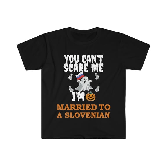 Can't scare me Married to Slovenian Unisex Tshirt S-3XL Halloween Slovenia