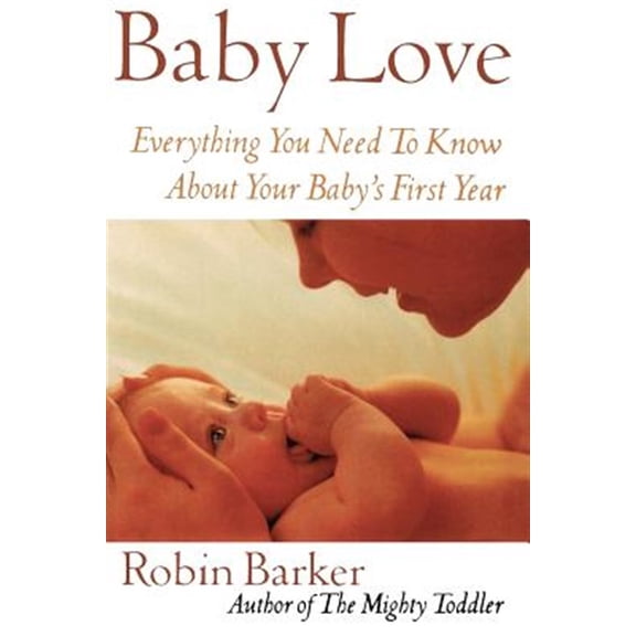 Pre-Owned Baby Love: Everything You Need to Know about Your Baby's First Year, (Paperback)