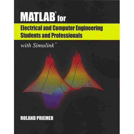 Matlabâ(r) for Electrical and Computer Engineering Students and Professionals : With