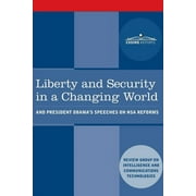 Liberty and Security in a Changing World: and President Obama's Speeches on NSA Reforms (Paperback)
