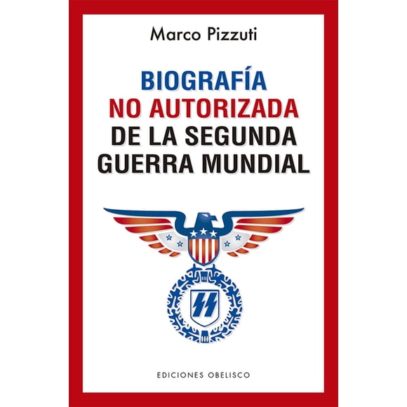 Libro Biografia No Autorizada De La Segunda Guerra Mundial Tapa Blanda, Autor Marco Pizzuti, Editorial Ediciones Obelisco