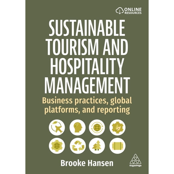 Sustainable Tourism and Hospitality Management: Business Practices, Global Platforms, and Reporting, (Paperback)