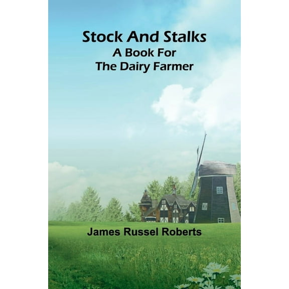 Stock and stalks: A book for the dairy farmer, (Paperback)