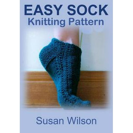 Easy Sock Knitting Patterns - Easy Sock: Knitting Pattern - eBook