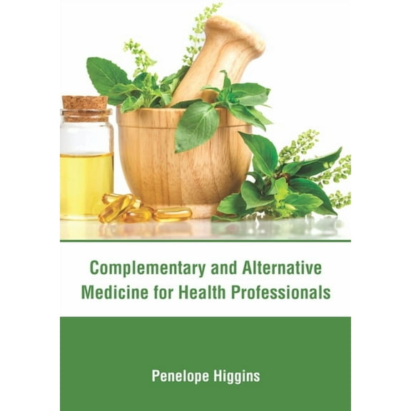 Complementary and Alternative Medicine for Health Professionals, (Hardcover)