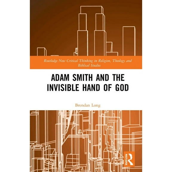 Routledge New Critical Thinking in Relig Adam Smith and the Invisible Hand of God, (Hardcover)
